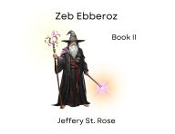 Title: Zeb Ebberoz Book II, Author: Jeffery Azanon St Rose