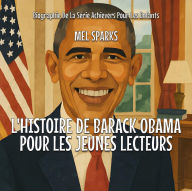 Title: L'histoire De Barack Obama Pour Les Jeunes Lecteurs, Author: Mel Sparks