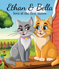Title: Ethan & Bella: love at the first meow, Author: Thay Amaro