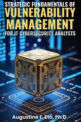Strategic Fundamentals of Vulnerability Management for It Cybersecurity Analysts