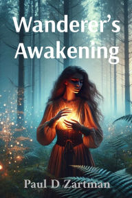 Title: Wanderer's Awakening, Author: Paul D Zartman