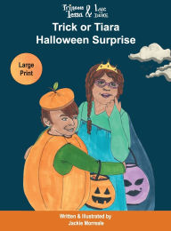 Title: Princess Tessa & Luc the Duke: Trick or Tiara Halloween Surprise, Author: Jackie Morreale