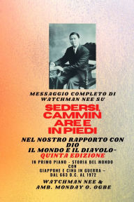 Title: Watchman Nee su SEDERSI, CAMMINARE E STARE IN POSIZIONE NELLA NOSTRA RELAZIONE CON DIO E IL MONDO E IL DIAVOLO - Quinta Edizione 2025: In primo piano - Storia mondiale con il Giappone e la Cina in guerra - Dal 663 d.C. al 1972 Quinta edizione, Author: Watchman Nee