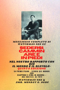 Title: Watchman Nee su SEDERSI , CAMMINARE E STARE IN POSIZIONE NELLA NOSTRA RELAZIONE CON DIO E IL MONDO E IL DIAVOLO - Quinta Edizione 2025: In primo piano - Storia mondiale con il Giappone e la Cina in guerra - Dal 663 d.C. al 1972 Quinta edizione, Author: Watchman Nee