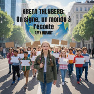 Title: Greta Thunberg: Un Signe, Un Monde À L'écoute, Author: Amy Bryant