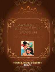 Title: Learning the Alphabets in Spanish: Aprendiendo El Alfabeto En Espanol, Author: Rebecca T Salazar