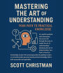 Mastering the Art of Understanding: Your Path to Practical Knowledge: Your Path to Practical Knowledge