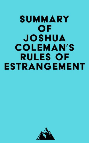 Summary Of Joshua Colemans Rules Of Estrangement By Everest Media