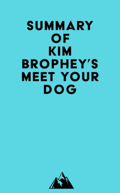 Summary of Kim Brophey's Meet Your Dog by Everest Media | eBook