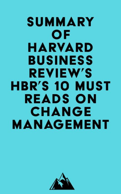 Summary Of Harvard Business Review's HBR's 10 Must Reads On Change ...