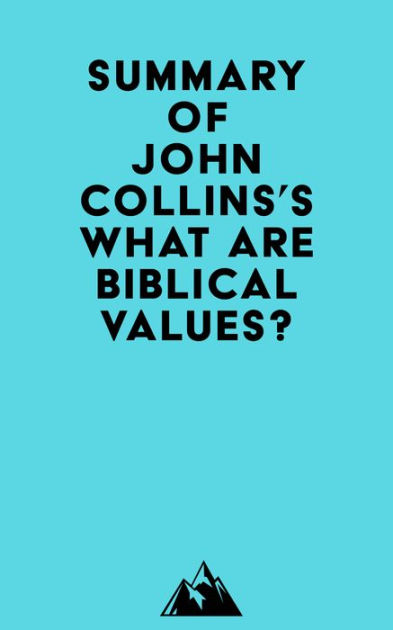 summary-of-john-collins-s-what-are-biblical-values-by-everest-media