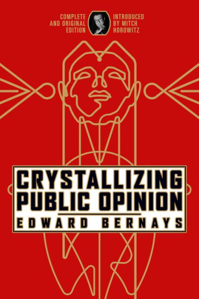 Crystallizing Public Opinion: Complete and Original Edition