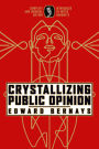 Crystallizing Public Opinion: Complete and Original Edition