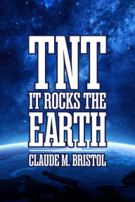 Title: T.N.T.: It Rocks the Earth, Author: Claude M. Bristol