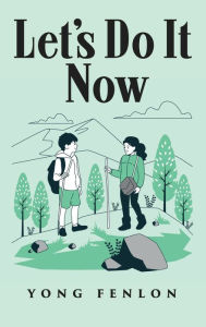 Title: Let's Do It Now: Yong Fenlon, Author: Yong Fenlon
