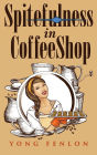 Spitefulness in Coffee Shop: Yong Fenlon