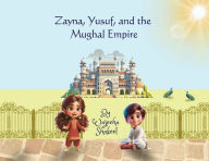 Title: Zayna, Yusuf, and the Mughal Empire, Author: Wajeeha Shakeel