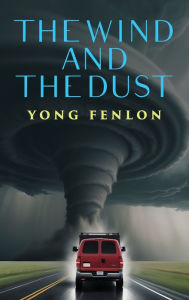 Title: The Wind and the Dust: Yong Fenlon, Author: Yong Fenlon