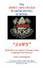 The JOINT ADVANCED WARFIGHTING SCHOOL: Birth Place of America's Premier Joint Campaign War Planners (Joint Jedi Knights):JAWS: BOOK TWO
