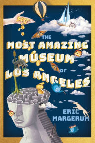 Title: The Most Amazing Museum of Los Angeles, Author: Eric Margerum