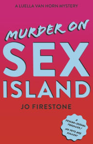 Title: Murder on Sex Island: A Luella van Horn Mystery, Author: Jo Firestone