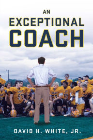 Title: An Exceptional Coach, Author: Jr. White