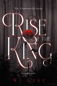Title: The Underworld Series: Rise of the King: Volume One, Author: RJ Kane