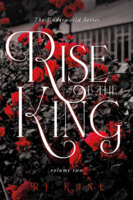 Title: The Underworld Series: Rise of the King: Volume Two, Author: RJ Kane