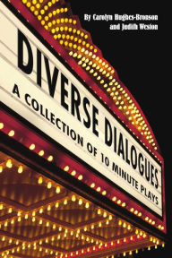 Title: Diverse Dialogues: A Collection of 10 Minute Plays, Author: Carolyn Hughes-Bronson