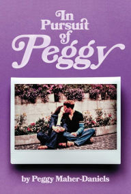 Title: In Pursuit of Peggy, Author: Peggy Maher-Daniels