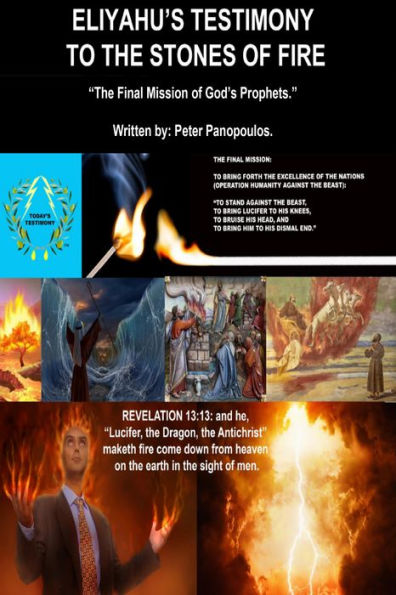 Eliyahu's Testimony to the Stones of Fire: The Final Mission of God's Prophets