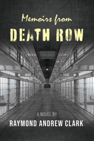 Title: Memoirs from Death Row, Author: Raymond Andrew Clark