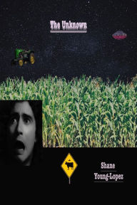 Title: The Unknown, Author: Shane Young-Lopez