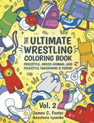 Title: The Ultimate Wrestling Coloring Book: Vol. 2, Author: James C. Foster