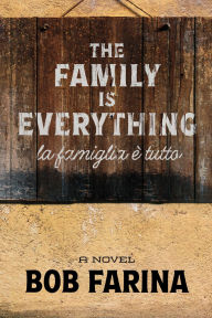 Title: The Family is Everything: la famiglia è tutto, Author: Bob Farina