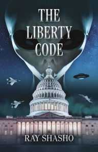 Title: The Liberty Code, Author: Ray Shasho