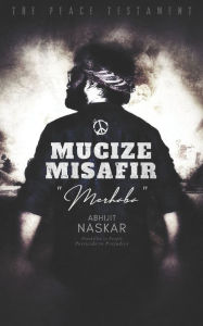 Title: Mucize Misafir Merhaba: The Peace Testament, Author: Abhijit Naskar