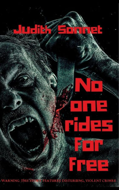 No One Rides For Free: An Extreme Novella by Judith Sonnet Paperback No One Rides For Free: An Extreme Novella by Judith Sonnet Paperback
