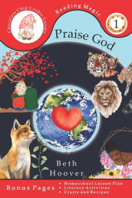 Title: Praise God: Inspired by Psalm 148 a poem written for children ages 4-6 in Preschool or Kindergarten, Author: Beth Hoover