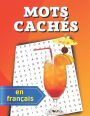 Mots cachés en français: pour les passionnés de jeux de mots 80 grilles avec solutions à la fin