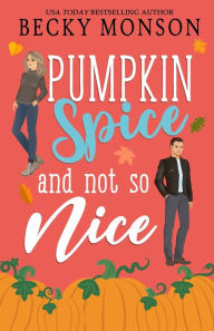 Title: Pumpkin Spice and Not So Nice, Author: Becky Monson