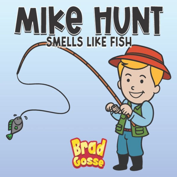 mike-hunt-smells-like-fish-by-brad-gosse-paperback-barnes-noble