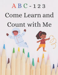 Title: ABC 123 Come Learn Count with Me, Author: Pamela R Richardson