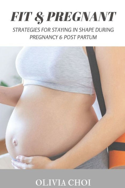 pregnant-fit-strategies-for-staying-in-shape-during-pregnancy-post