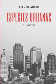 Title: Especies Urbanas: Colección de cuentos, Author: Steven Adler