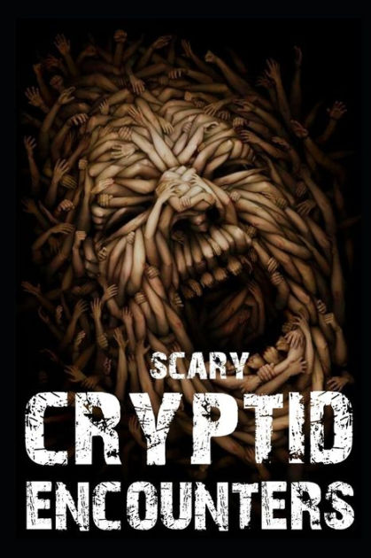 Scary Cryptid Encounters Vol True Horror Stories By Gary Ghost