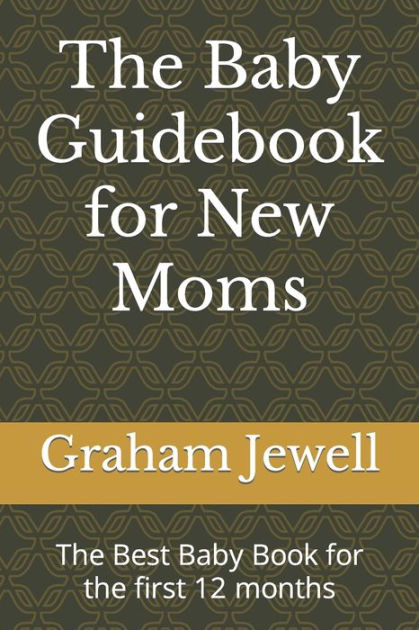 the-baby-guidebook-for-new-moms-the-best-baby-book-for-the-first-12