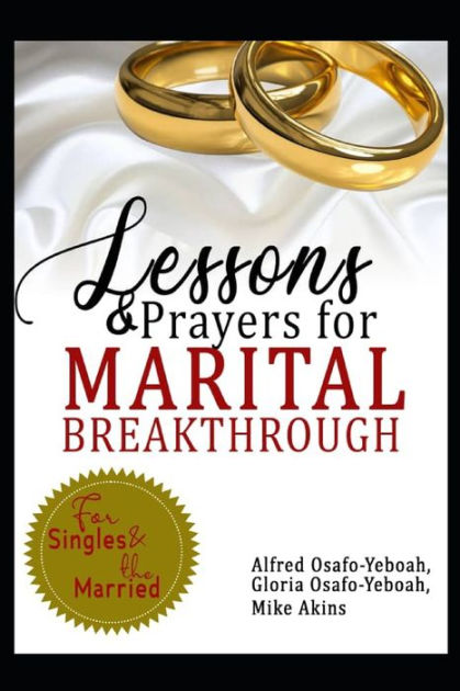 Lessons And Prayers For Marital Breakthrough For Singles The Married