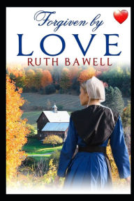 Title: Forgiven by Love, Author: Ruth Bawell