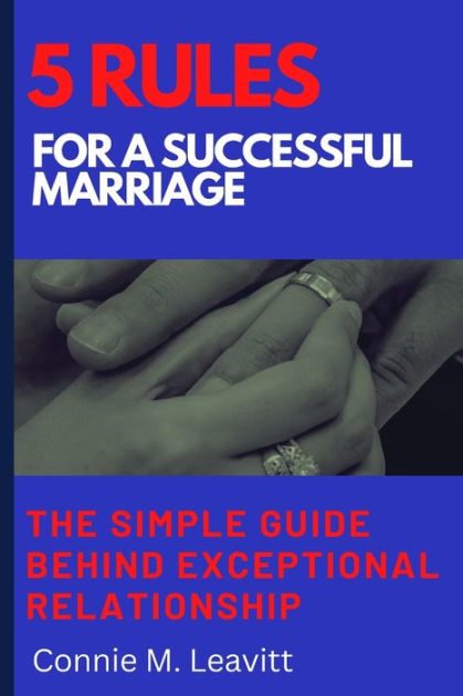 5 Rules For A Successful Marriage The Simple Guide Behind Exceptional Relationship By Connie M 5639